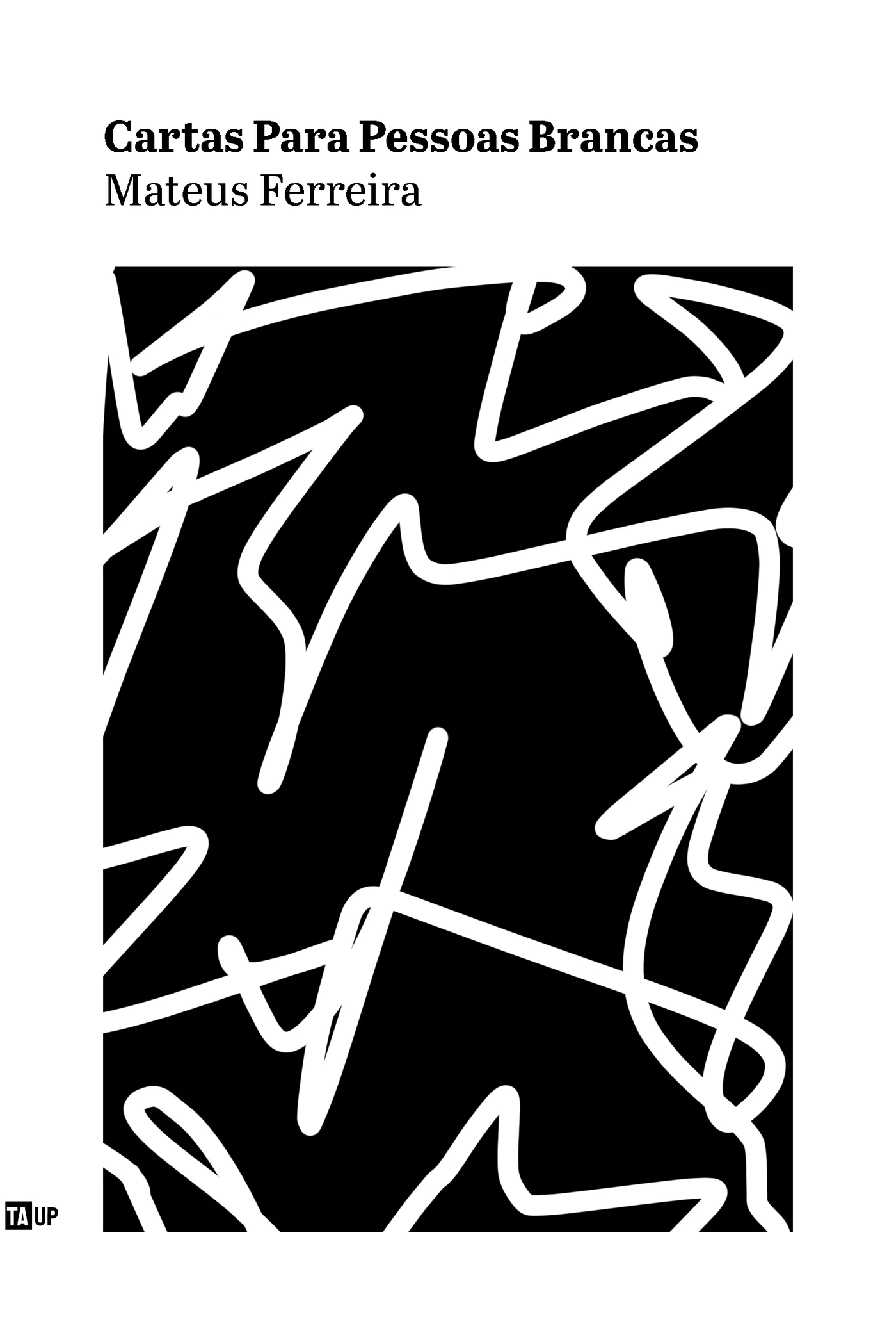 Capa do livro Cartas para pessoas brancas, de Mateus Ferreira — design de Jéssica Iancoski (TAUP, 2026)