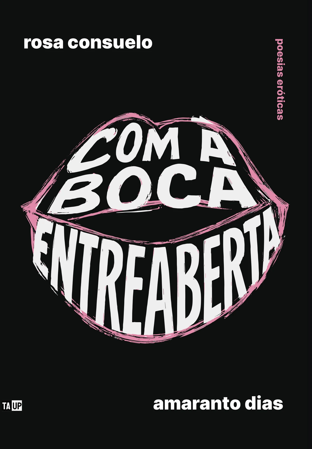 Capa do livro Com a boca entreaberta, de Rosa Consuelo e Amaranto Dias — design de Jéssica Iancoski (TAUP, 2025)