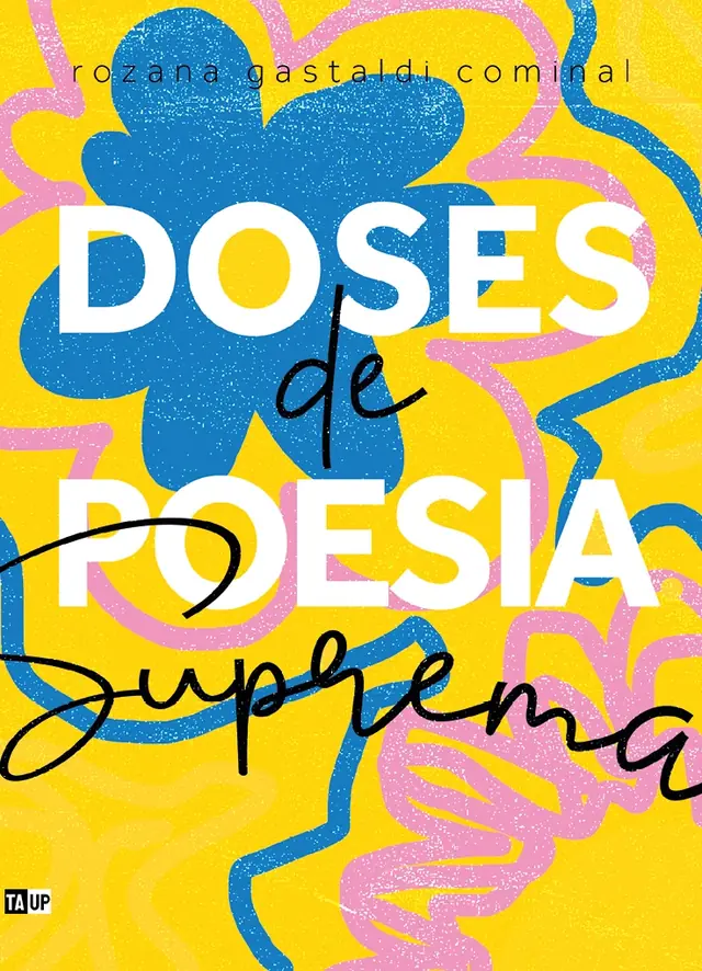 Cover of the book Doses de poesia suprema, by Rozana Gastaldi Cominal — design by Jéssica Iancoski (TAUP, 2024)