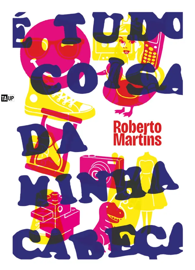 Capa do livro É tudo coisa da minha cabeça, de Roberto Martins — design de Jéssica Iancoski (TAUP, 2026)