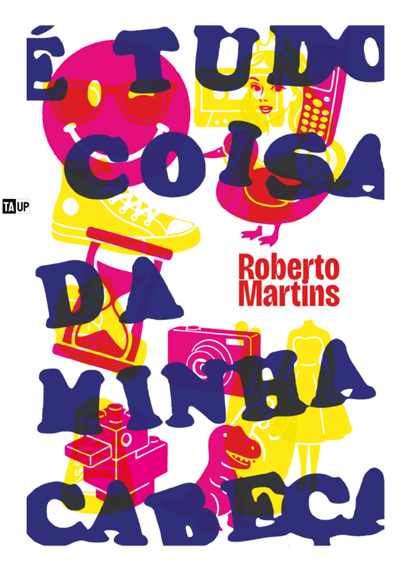 Capa do livro É tudo coisa da minha cabeça, de Roberto Martins — design de Jéssica Iancoski (TAUP, 2026)