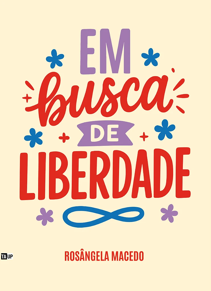 Capa do livro Em busca de liberdade, de Rosângela Macedo — design de Jéssica Iancoski (TAUP, 2025)