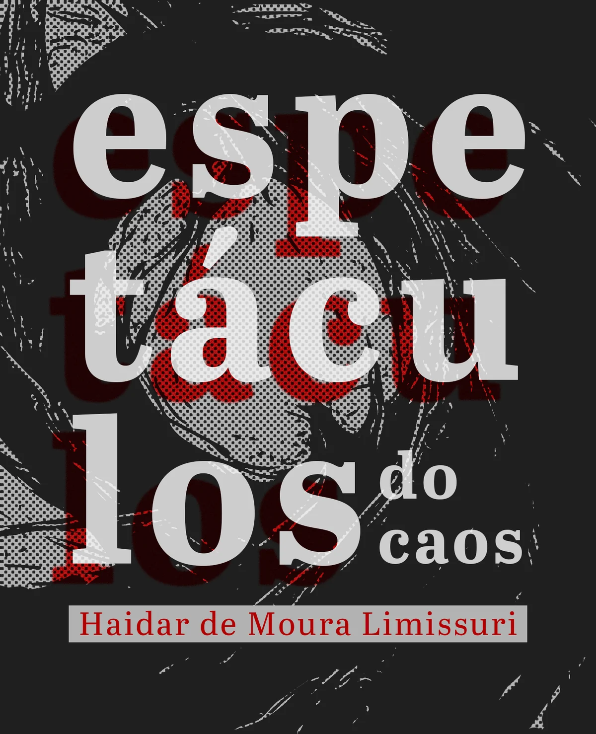 Capa do livro Espetáculos do caos, de Haidar de Moura Limissuri — design de Jéssica Iancoski (TAUP, 2025)
