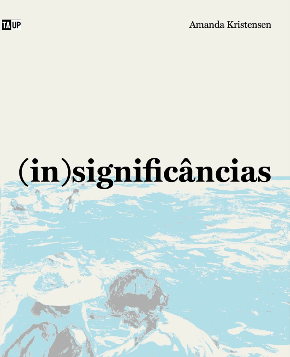 Capa do livro (in)significâncias, de Amanda Kristensen — design de Jéssica Iancoski (TAUP, 2025)