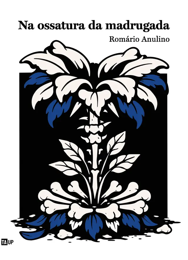 Cover of the book Na ossatura da madrugada, by Romário Anulino — design by Jéssica Iancoski (TAUP, 2026)