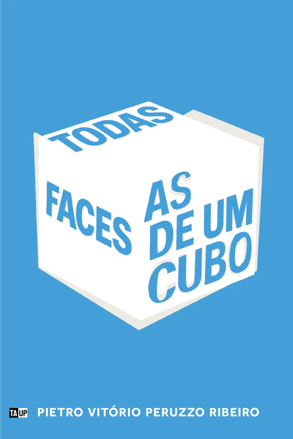 Capa do livro Todas as faces de um cubo, de Pietro Vitório Peruzzo Ribeiro — design de Jéssica Iancoski (TAUP, 2025)